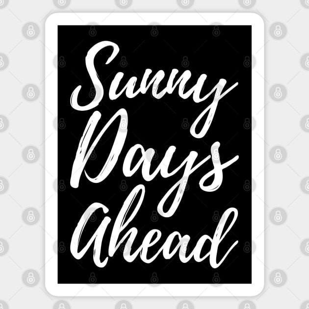 Sunny Days Ahead-Positive Quote Magnet by HobbyAndArt